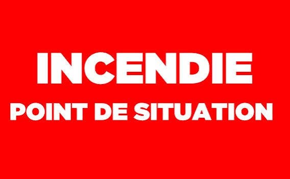 INCENDIE – Point de situation